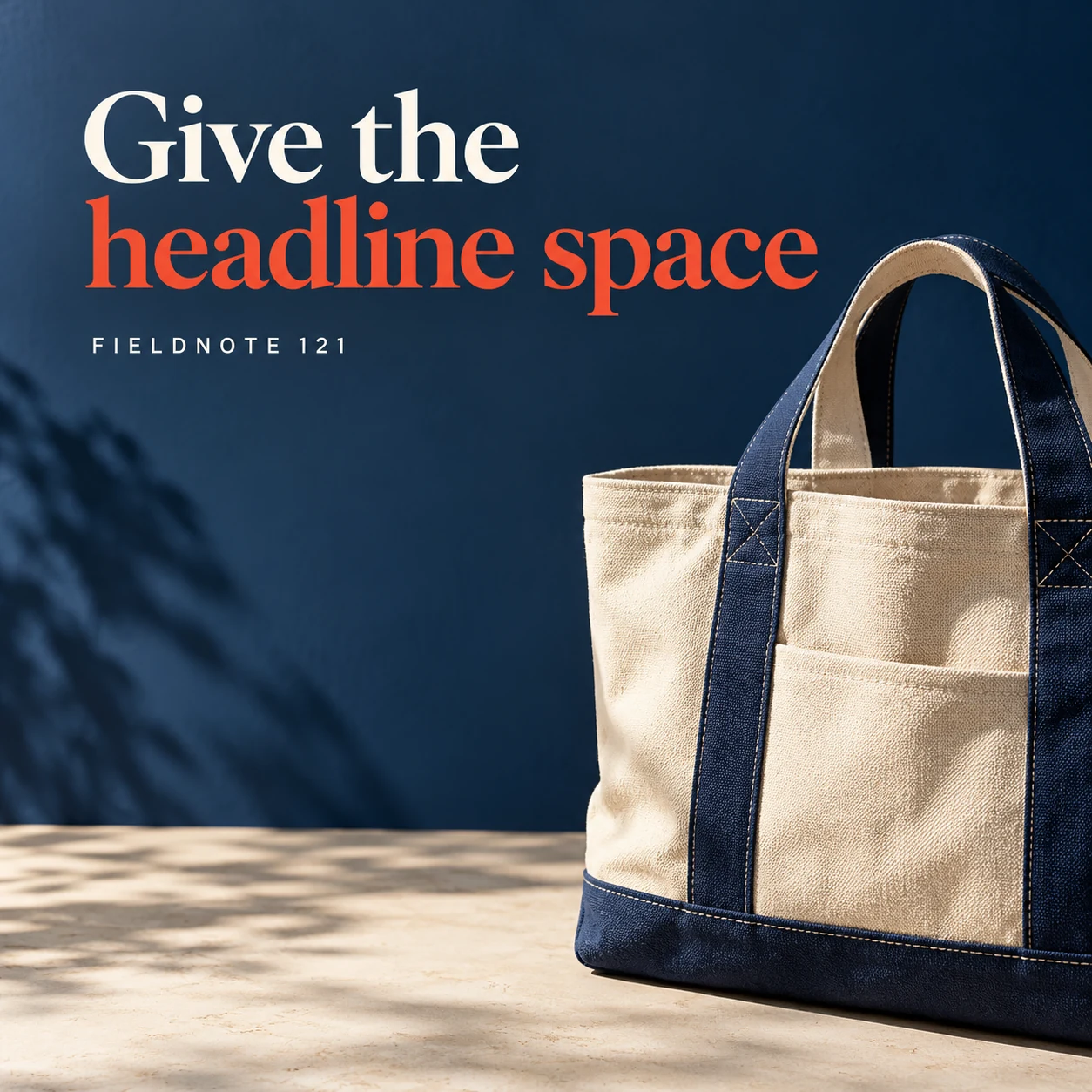 Illustrative campaign concept: bag on right with open wall space on left, with the headline “Give the headline space” and fictional FIELDNOTE branding.